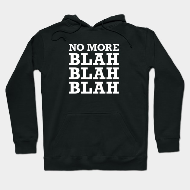 No More Blah Blah Blah Hoodie by Yule